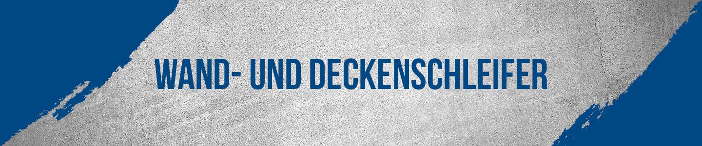 Wand- und Deckenschleifer